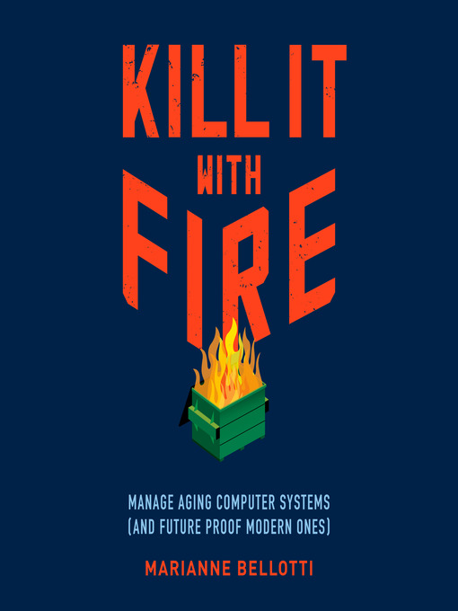 Title details for Kill It with Fire by Marianne Bellotti - Wait list